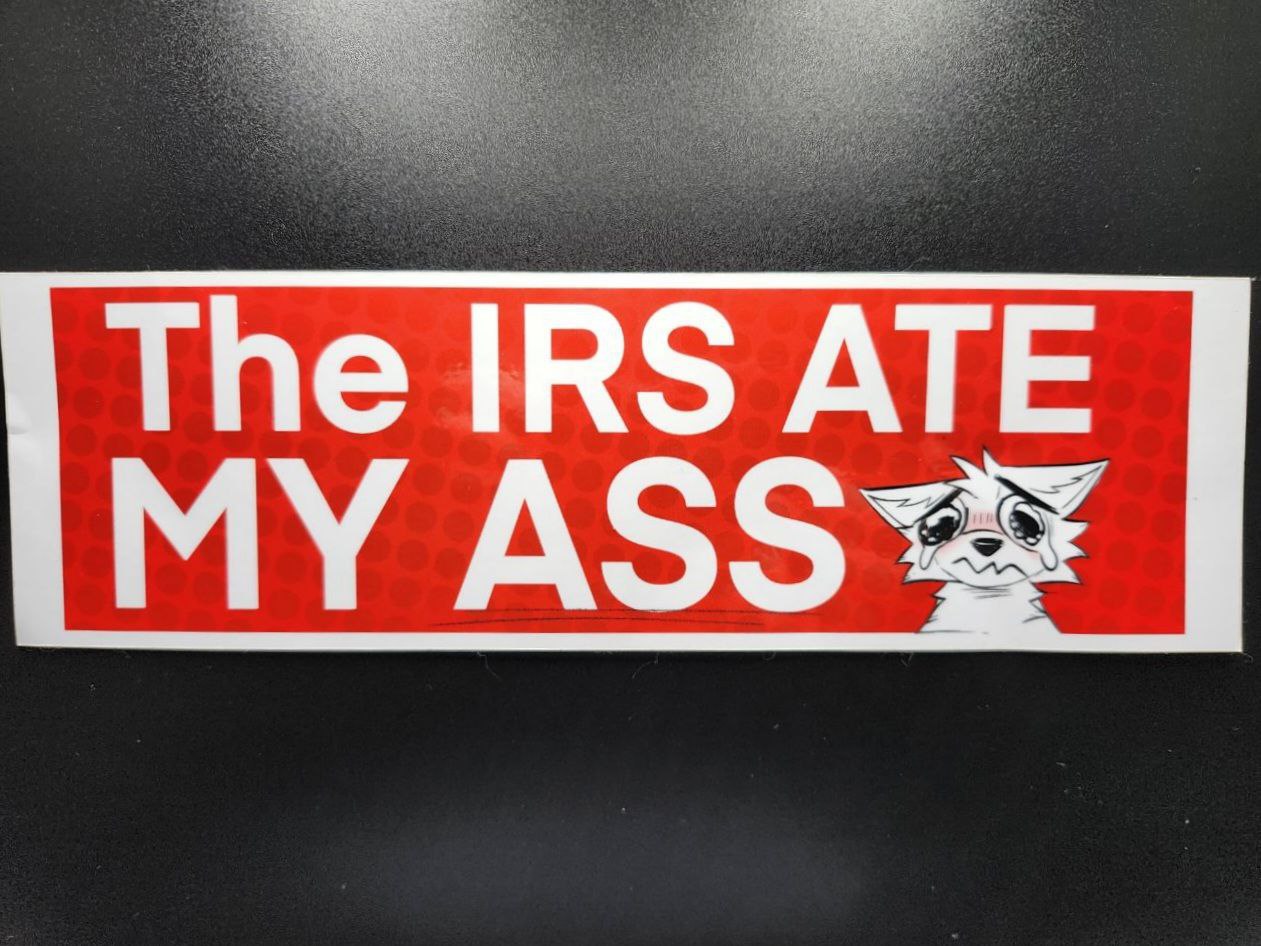 The IRS ATE MY ASS